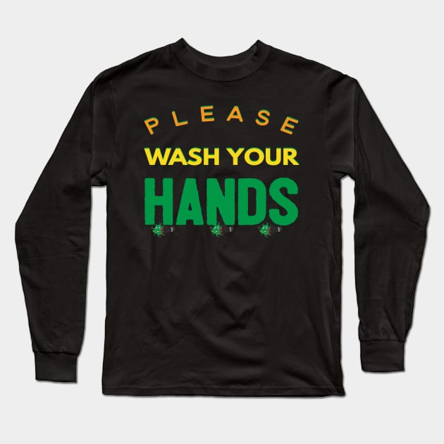 Please Wash Your Hands Long Sleeve T-Shirt by Happy - Design
